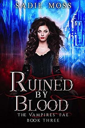 Ruined by Blood by Sadie Moss