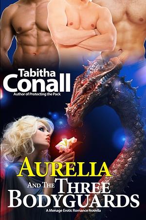 Aurelia and the Three Bodyguards by Tabitha Conall