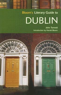 Bloom's Literary Guide to Dublin by John Tomedi