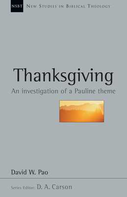 Thanksgiving: An Investigation of a Pauline Theme by David W. Pao