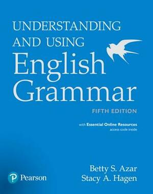 Understanding and Using English Grammar with Essential Online Resources [With Access Code] by Betty Azar, Stacy Hagen