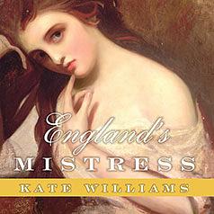 England's Mistress: The Infamous Life of Emma Hamilton by Kate Williams