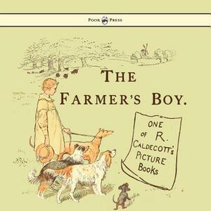 The Farmers Boy - Illustrated by Randolph Caldecott by 