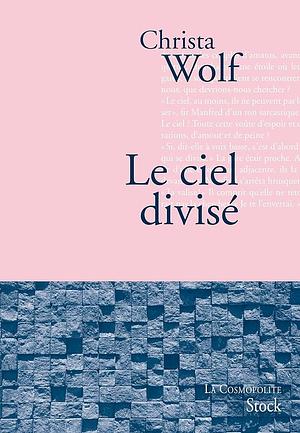 Le ciel divisé by Christa Wolf