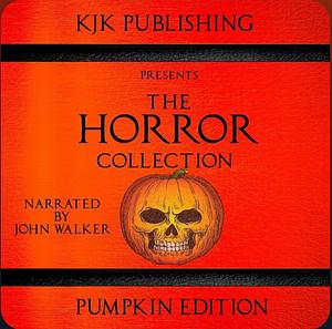 The Horror Collection: Pumpkin Edition by Kevin J. Kennedy