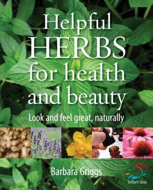Helpful Herbs for Health and Beauty by Barbara Griggs