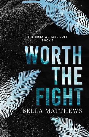 Worth the Fight by Bella Matthews