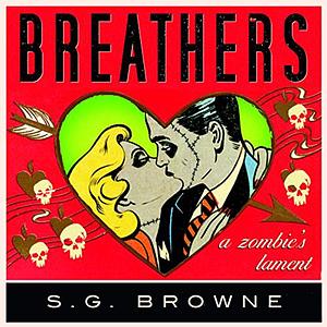 Breathers: A Zombie's Lament by S. G. Browne