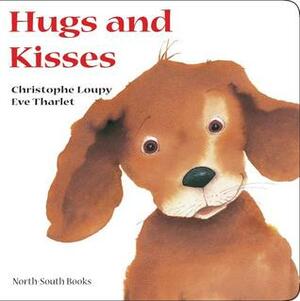Hugs and Kisses by Christophe Loupy, J. Alison James, Eve Tharlet