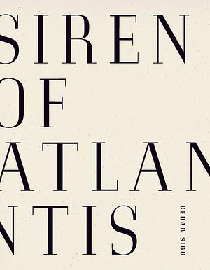 Siren of Atlantis by Cedar Sigo