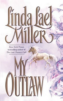 My Outlaw by Linda Lael Miller