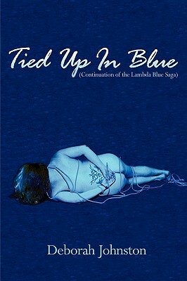 Tied Up in Blue: Continuation of the Lambda Blue Saga by Deborah Johnston