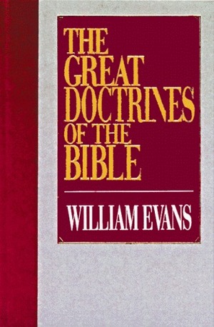 The Great Doctrines of the Bible by William Evans