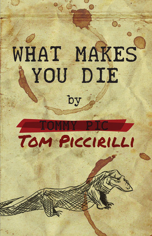 What Makes You Die by Tom Piccirilli