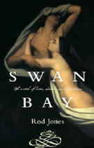 Swan Bay: A Novel of Destiny, Desire and Death by Rod Jones