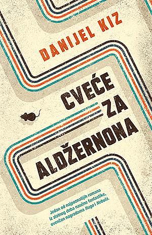 Cveće za Aldžernona by Daniel Keyes