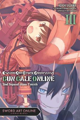 Sword Art Online Alternative Gun Gale Online, Vol. 3 (Light Novel): Second Squad Jam: Finish by Reki Kawahara, Keiichi Sigsawa