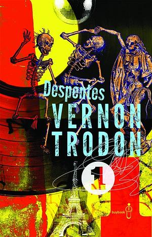 Vernon Trodon, Volume 1 by Virginie Despentes