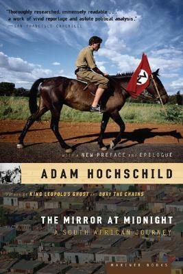 The Mirror at Midnight: A South African Journey by Adam Hochschild