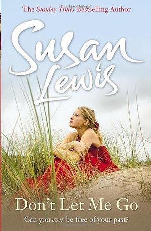 Don't Let Me Go by Susan Lewis by Susan Lewis, Susan Lewis