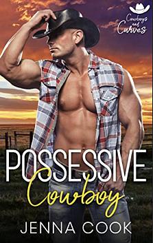 Possessive Cowboy: A Curvy Girl Romance by Jenna cook