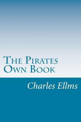 The Pirates Own Book by Charles Ellms