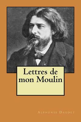 Lettres de mon Moulin by Alphonse Daudet