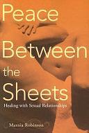 Peace Between the Sheets: Healing with Sexual Relationships by Marnia Robinson