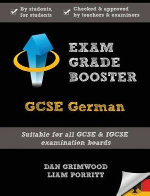 Exam Grade Booster: GCSE German by Dan Grimwood, Liam Porritt