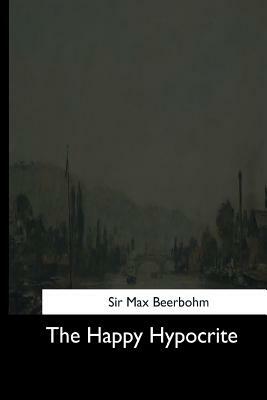 The Happy Hypocrite by Max Beerbohm