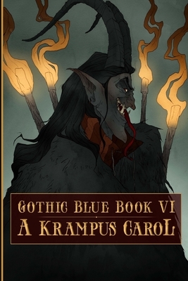 Gothic Blue Book VI: A Krampus Carol by Sara Tantlinger