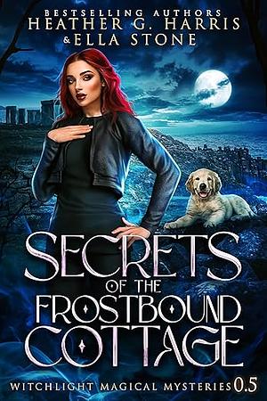 Secrets of the Frostbound Cottage by Heather G. Harris, Ella Stone