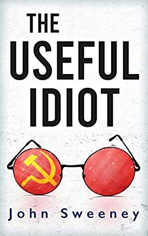 The Useful Idiot by John Sweeney