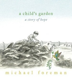 A Child's Garden by Michael Foreman