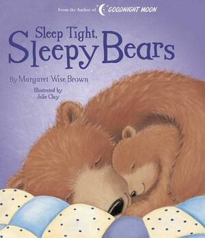 Sleep Tight, Sleepy Bears by Margaret Wise Brown