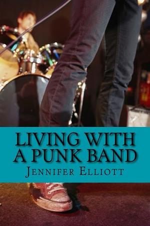 Living with a Punk Band  by Jennifer Elliott