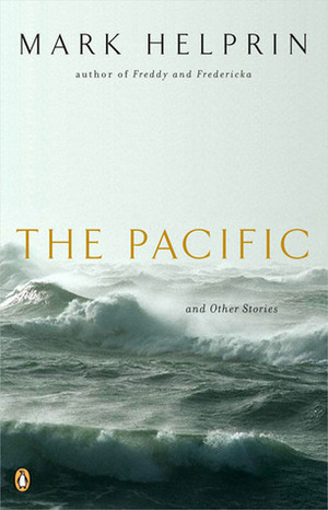 The Pacific, and Other Stories by Mark Helprin