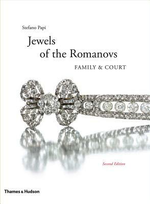 Jewels of the Romanovs: Family & Court by Stefano Papi