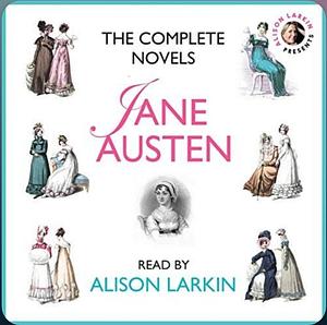 The Complete Novels: Sense and Sensibility, Pride and Prejudice, Mansfield Park, Emma, Northanger Abbey and Persuasion  by Jane Austen