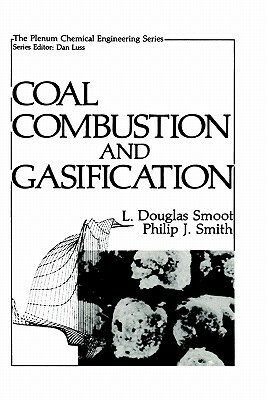 Coal Combustion and Gasification by L. Douglas Smoot, Philip J. Smith
