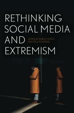 Rethinking Social Media and Extremism by Paul Pickering, Shirley Leitch