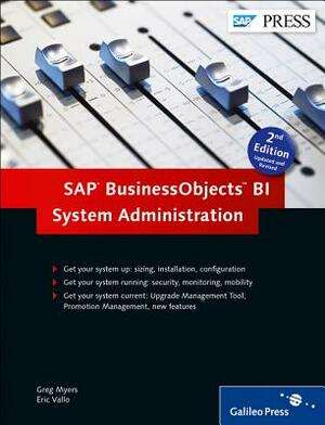 SAP Businessobjects Bi System Administration by Eric Vallo, Greg Myers
