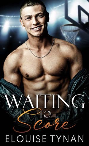 Waiting To Score by Elouise Tynan