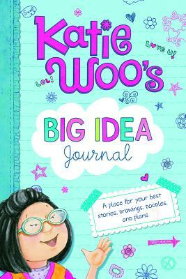 Katie Woo's Big Idea Journal: A Place for Your Best Stories, Drawings, Doodles, and Plans by Fran Manushkin