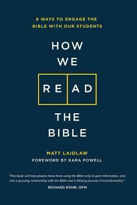 How We Read The Bible: 8 Ways to Engage the Bible With Our Students by Brad Griffin, Matt Laidlaw