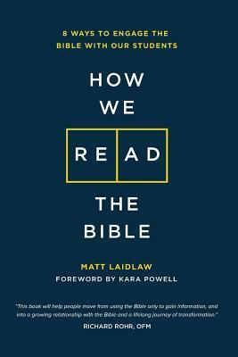 How We Read The Bible: 8 Ways to Engage the Bible With Our Students by Brad Griffin, Matt Laidlaw