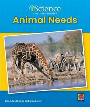 Animal Needs by Emily Sohn, Barbara J. Foster