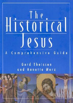 Historical Jesus: A Comprehensive Guide by Annette Merz, Gerd Theißen