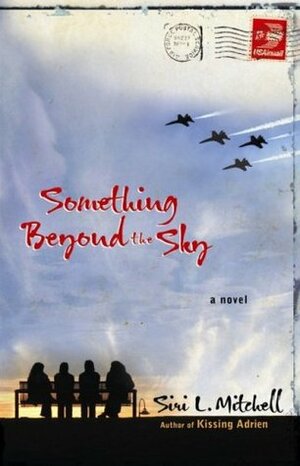 Something Beyond the Sky by Siri Mitchell, Siri L. Mitchell