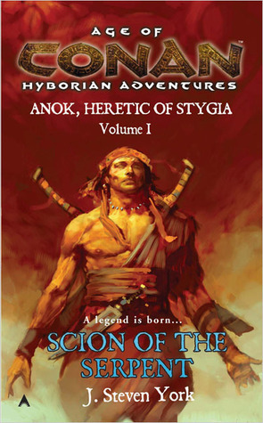 Scion of the Serpent: Anok, Heretic of Stygia Volume I by J. Steven York